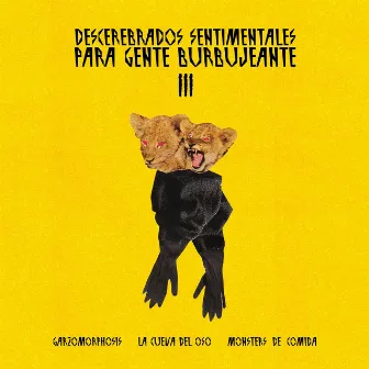 Descerebrados Sentimentales para Gente Burbujeante, Vol. III by La Cueva del Oso