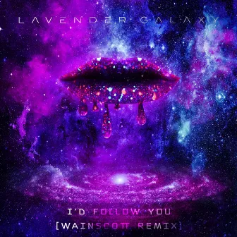 I'd Follow You (Wainscott Remix) by Lavender Galaxy