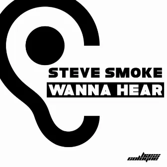 Wanna Hear by Steve Smoke