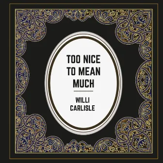 Too Nice to Mean Much by 