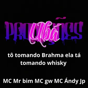 tô tomando Brahma ela tá tomando whisky by Ubá Produções