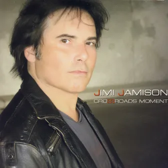 Crossroads Moment by Jimi Jamison