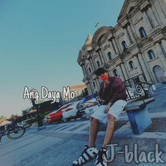 Ang Daya Mo by J-black