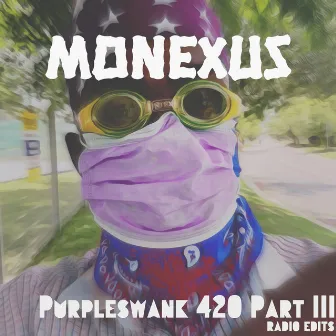 Purpleswank 420, Pt. 3 (Radio Edits) by Monexus