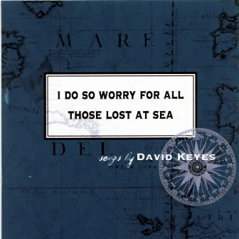 I Do So Worry For All Those Lost At Sea by David Keyes