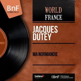 Ma Normandie (feat. Pierre Chaillé et son orchestre) [Mono Version] by Jacques Dutey