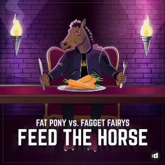 Feed the Horse by Fagget Fairys