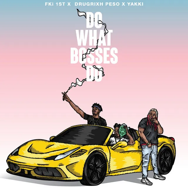 Do What Bosses Do (feat. Drugrixh Peso & Yakki)