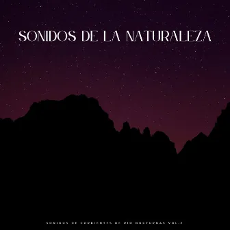 Sonidos De La Naturaleza: Sonidos De Corrientes De Río Nocturnas Vol.2 by Sonidos de río