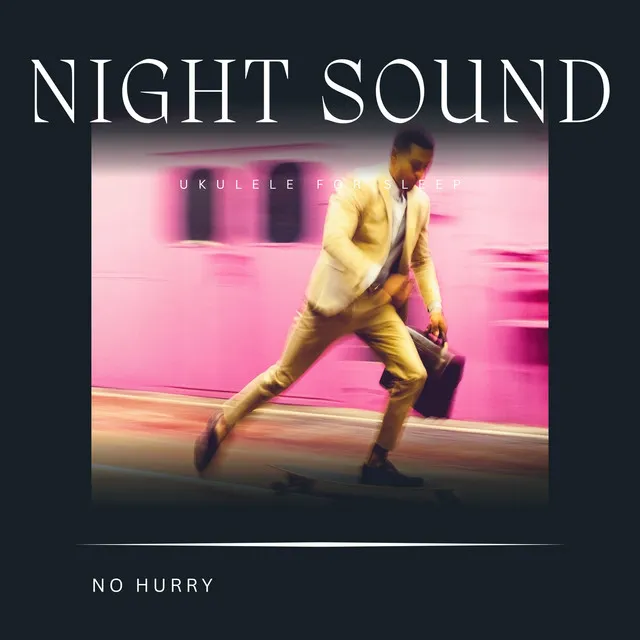 Ukulele for Sleep: No Hurry (Night Sounds)