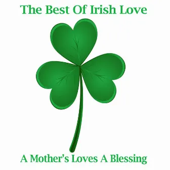 The Best Of Irish love - A Mothers Loves A Blessing by Irish Showtime Band