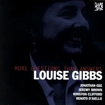 More Questions Than Answers by Louise Gibbs