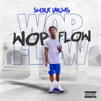 Wop Flow by Smirk Vargas