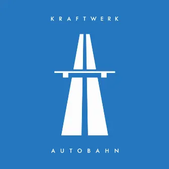 Autobahn (2009 Remaster) by Kraftwerk