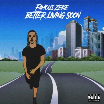 Better Living Soon by Famous Zeke