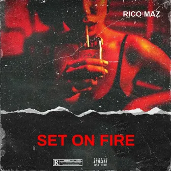 Set On Fire by Rico Maz