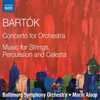 Bartók: Concerto for Orchestra, Sz. 116 & Music for Strings, Percussion & Celesta, Sz. 106 by Baltimore Symphony Orchestra