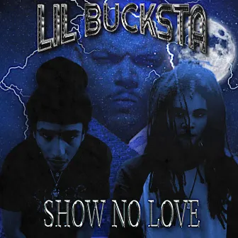 SHOW NO LOVE by LIL BUCKSTA