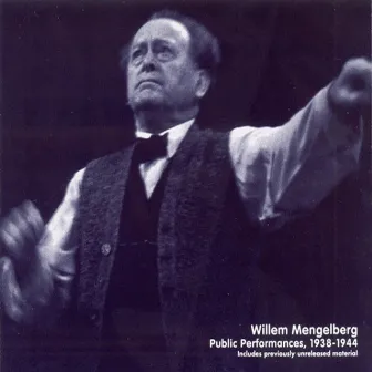 Willem Mengelberg - Public Performances (1938-1944) by Willem Mengelberg