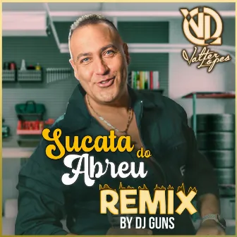 Sucata do Abreu (Remix by DJ Guns) by Dj Guns