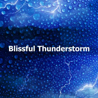 Blissful Thunderstorm by Loud Thunder Sounds