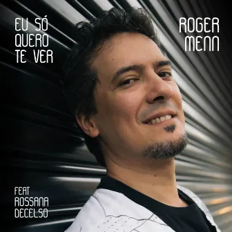 Eu Só Quero Te Ver by Roger Menn