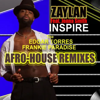 Inspire (Edgar Torres / Frankie Paradise Afro-House Remixes) by Zaylan