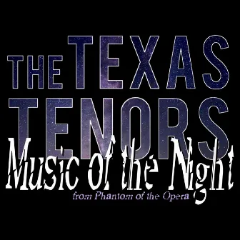 Music of the Night from Phantom of the Opera by The Texas Tenors