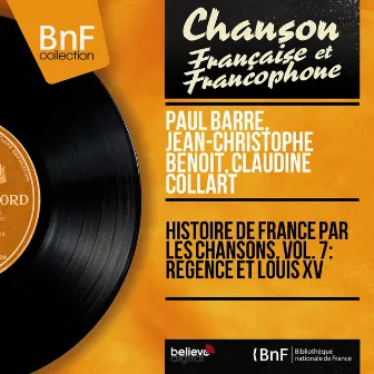 Histoire de France par les chansons, vol. 7: Régence et Louis XV (Mono version) by Jean Christophe Benoit