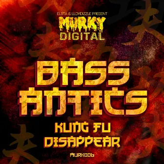 Kung Fu/Disappear by Bass Antics