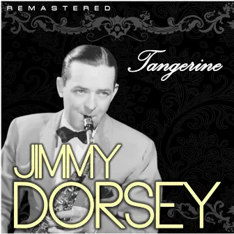 Tangerine (Remastered) by Jimmy Dorsey