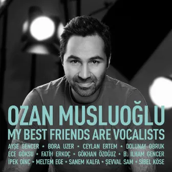 My Best Friends Are Vocalists by Ozan Musluoğlu