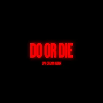 Do or Die (DPR CREAM Remix) by DPR IAN