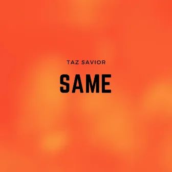 Same by Taz Savior