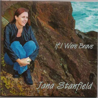 If I Were Brave - Single by Jana Stanfield