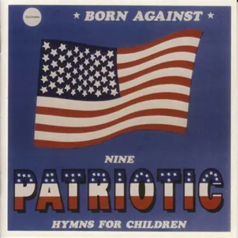 9 Patriotic Battle Hymns for Children by Born Against