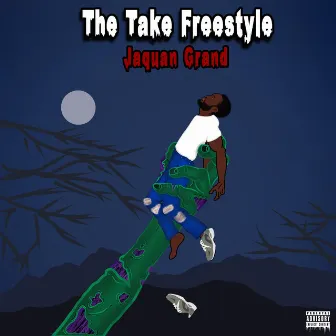 The Take Freestyle by Jaquan Grand