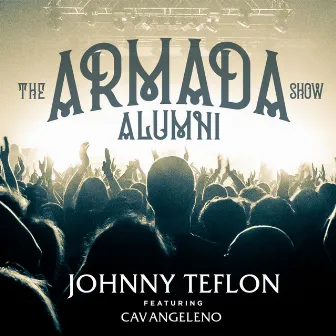 The Armada Alumni Show by Johnny Teflon