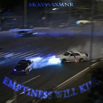 EMPTINESS WILL KILL by SXMNR