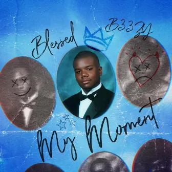 My Moment by Blessed B33zy