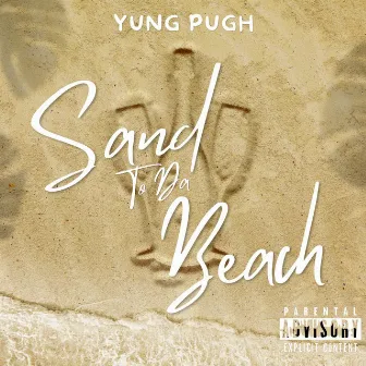 Sand To Da Beach by Yung Pugh