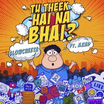 Tu Theek Hai Na Bhai? by SlowCheeta