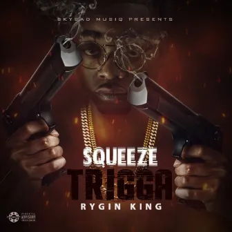 Squeeze Trigga by Sky Bad