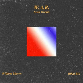 W.A.R. by William $hawn