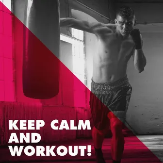 Keep Calm and Workout! by Unknown Artist