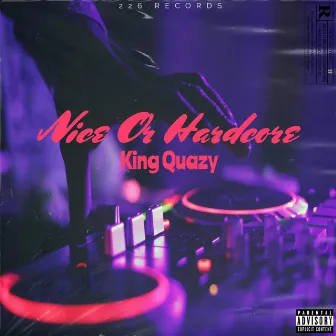 Nice Or Hardcore by King Quazy