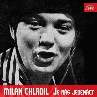 Je Nás Jedenáct by Milan Chladil