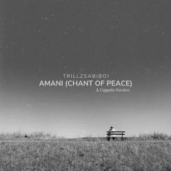 Amani (Chant Of Peace) [A Cappela Version] by Trillzsabiboi