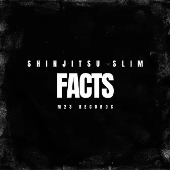 Facts by Shinjitsu Slim