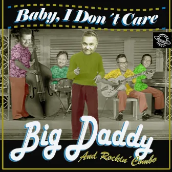 Baby, I Don't Care by Big Daddy & Rockin' Combo